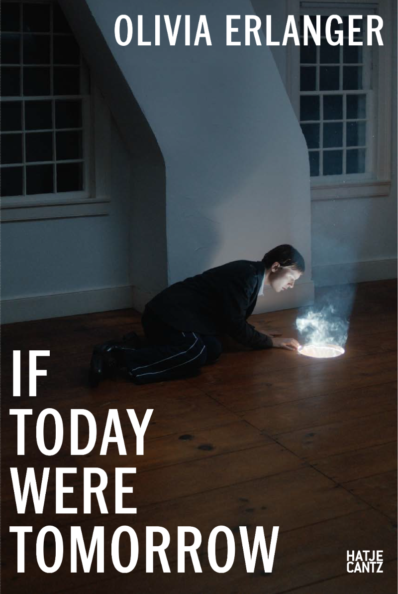 Olivia Erlanger: IF TODAY WERE TOMORROW Catalogue