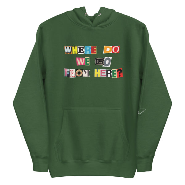 Where Do We Go From Here? Exhibition Hoodie
